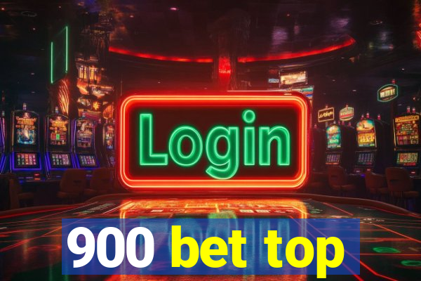 900 bet top